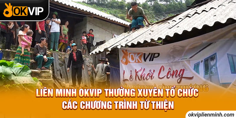 Liên Minh OKVIP thường xuyên tổ chức các chương trình từ thiện