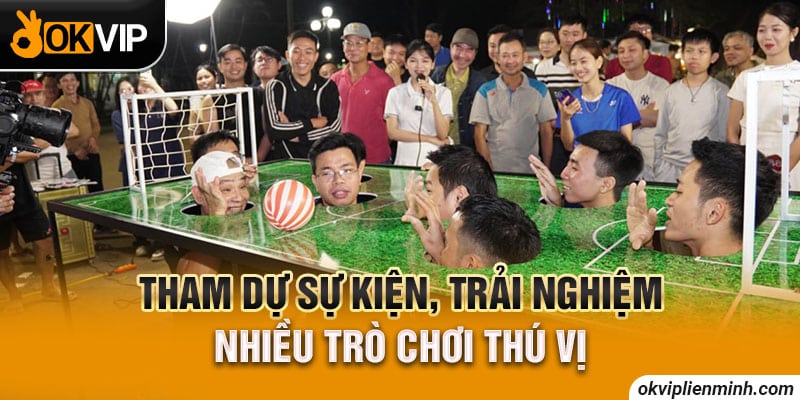 Tham dự sự kiện, trải nghiệm nhiều trò chơi thú vị
