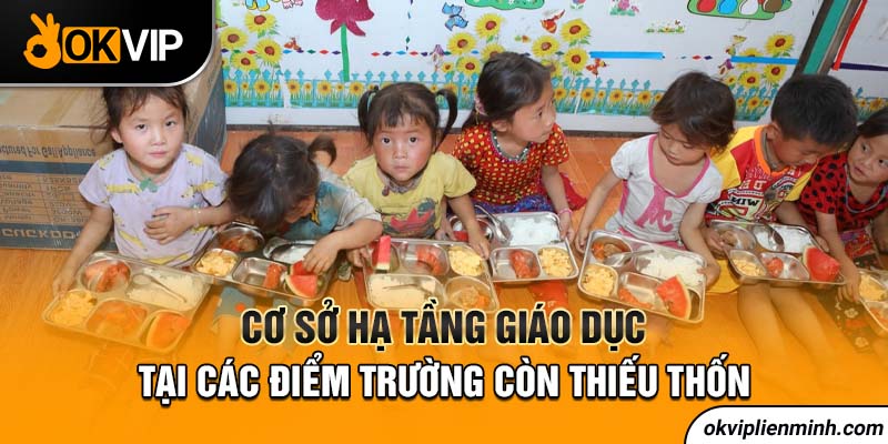 Cơ sở hạ tầng giáo dục tại các điểm trường còn thiếu thốn